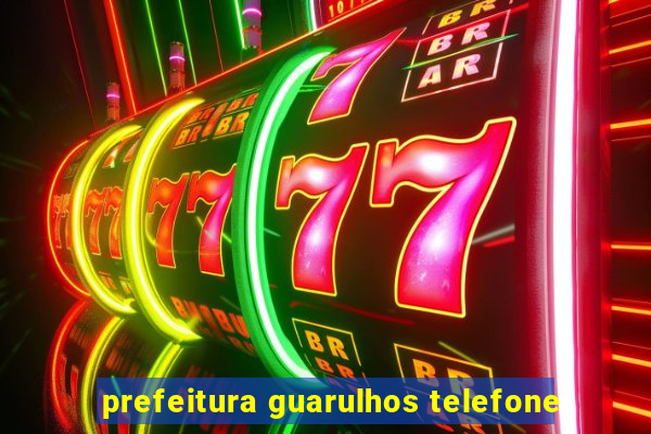 prefeitura guarulhos telefone